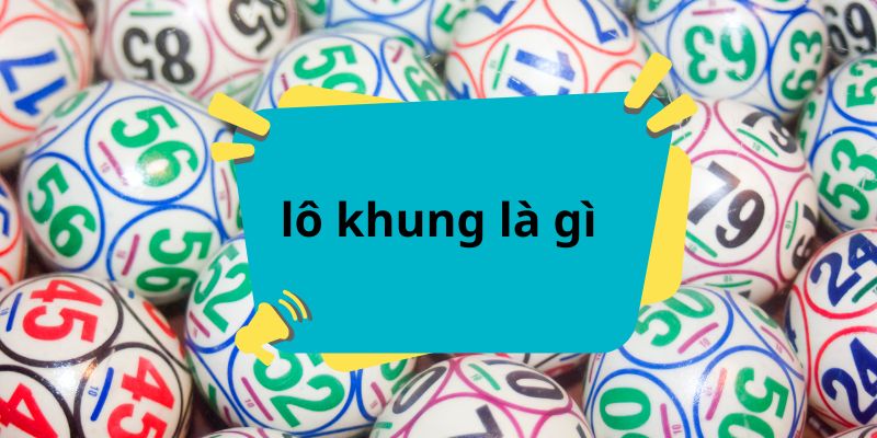 V9BET giải đáp thắc mắc lô khung là gì